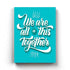 We Are All In This Together - Motivation Quotes Art Frame For Wall Decor- Funkydecors Xs / Canvas