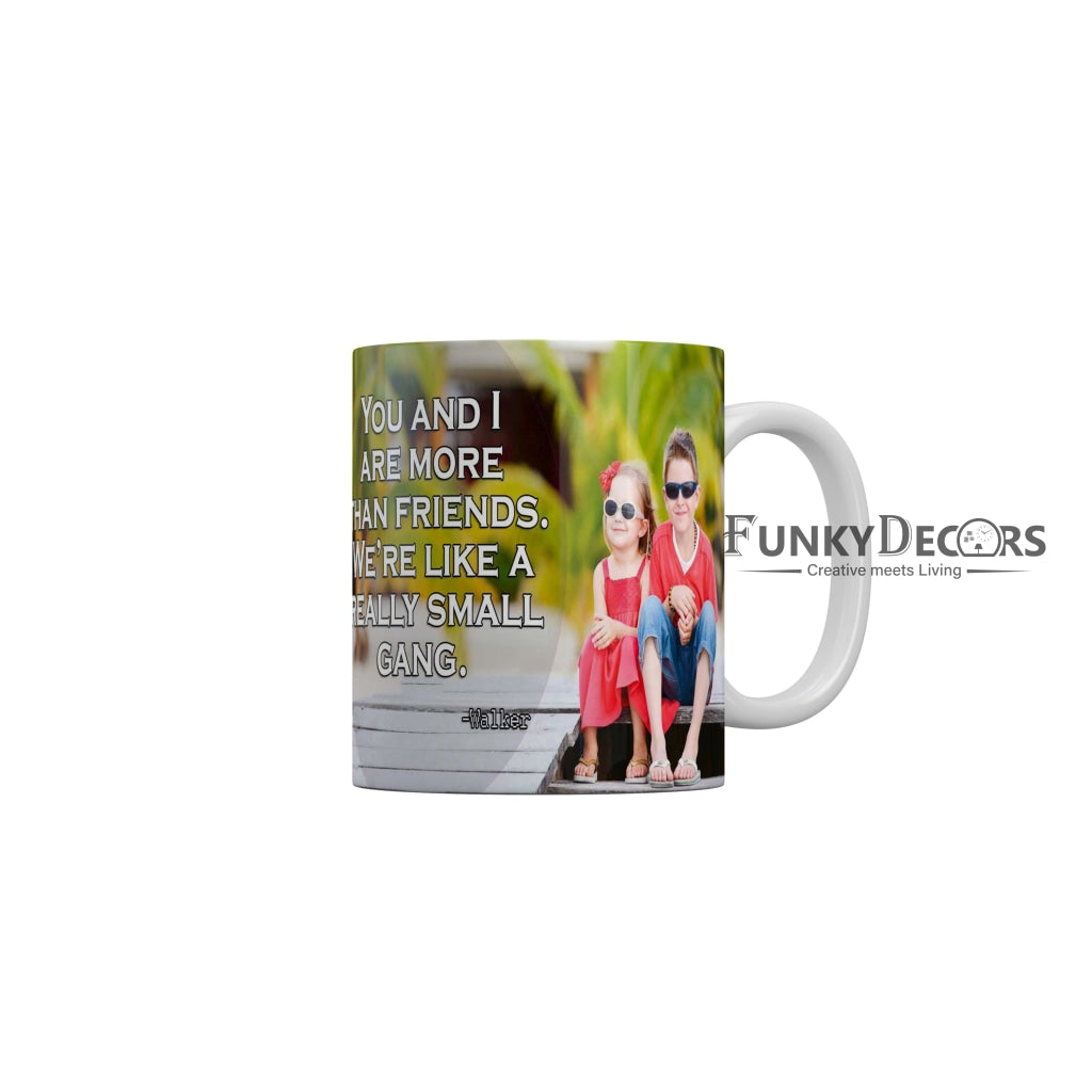 You and I are more than friends we are like a really small gang Coffee Ceramic Mug 350 ML-FunkyDecors