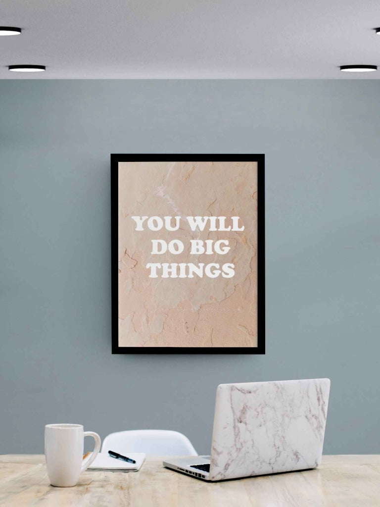 You Will Do Big Things Quotes Art Frame For Wall Decor- Funkydecors Xs / Black Posters Prints &