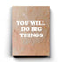 You Will Do Big Things Quotes Art Frame For Wall Decor- Funkydecors Xs / Canvas Posters Prints &