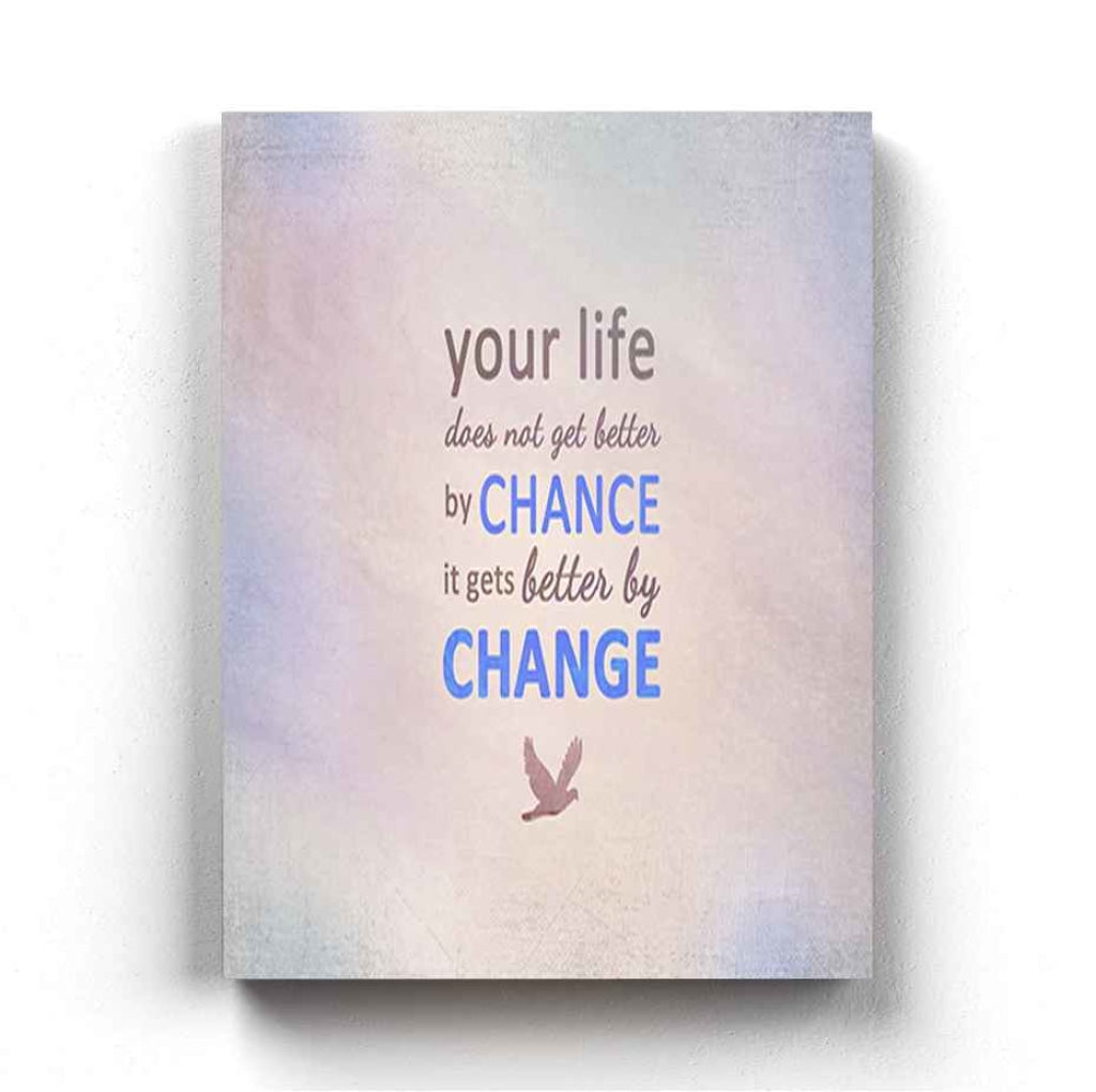Your Life Does Not Get Better By Chance It Gets Change - Motivation Quotes Art Frame For Wall Decor-