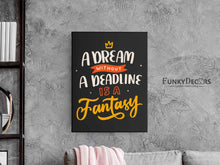 Load image into Gallery viewer, A Dream Without Deadline Is Fantasy Quotes Art Frame For Wall Decor- Funkydecors Posters Prints &amp;
