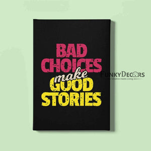 Bad Choices Make Good Stories Quotes Art Frame For Wall Decor- Funkydecors Posters Prints & Visual