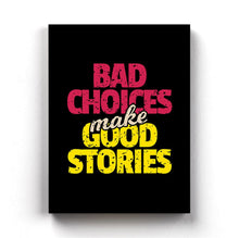 Load image into Gallery viewer, Bad Choices Make Good Stories Quotes Art Frame For Wall Decor- Funkydecors Xs / Canvas Posters
