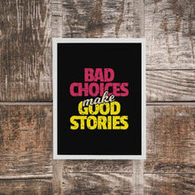 Load image into Gallery viewer, Bad Choices Make Good Stories Quotes Art Frame For Wall Decor- Funkydecors Xs / White Posters Prints
