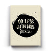 Do Less With More Focus Quotes Art Frame For Wall Decor- Funkydecors Xs / Canvas Posters Prints &