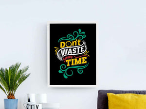 Dont Waste Your Time Quotes Art Frame For Wall Decor- Funkydecors Xs / White Posters Prints & Visual