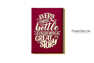 Every Empty Bottle Is Filled With A Great Story Quotes Art Frame For Wall Decor- Funkydecors Posters