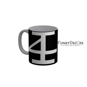 FunkyDecors 4F Black Funny Quotes Ceramic Coffee Mug, 350 ml Mug FunkyDecors
