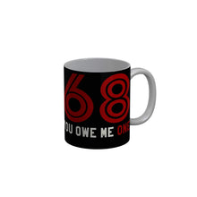 Load image into Gallery viewer, FunkyDecors 68 You Owe Me On Black Funny Quotes Ceramic Coffee Mug, 350 ml Mug FunkyDecors
