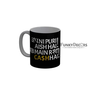 FunkyDecors Apni Puri Aish Hai Jeb Main Rakhi Cash Hai Black Funny Quotes Ceramic Coffee Mug, 350 ml Mug FunkyDecors