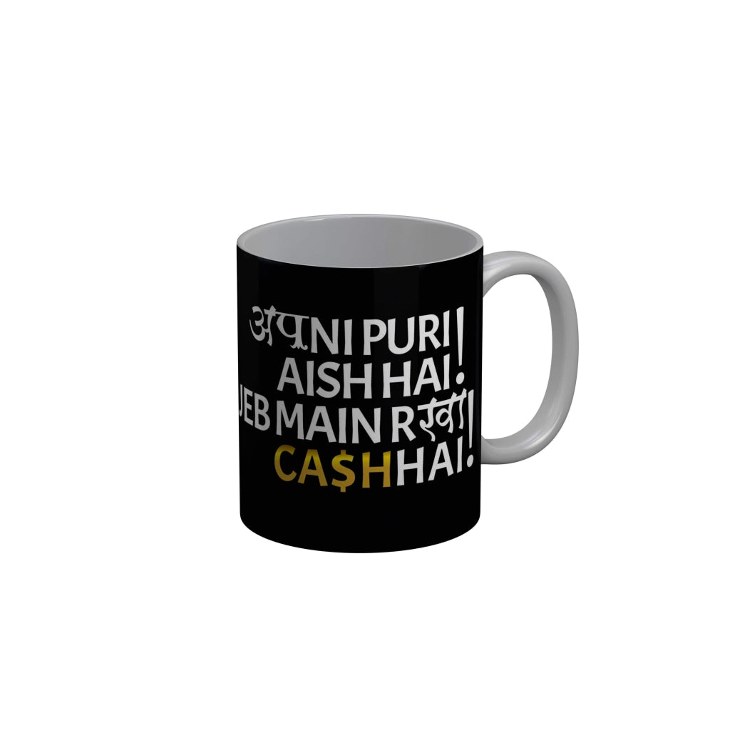 FunkyDecors Apni Puri Aish Hai Jeb Main Rakhi Cash Hai Black Funny Quotes Ceramic Coffee Mug, 350 ml Mug FunkyDecors