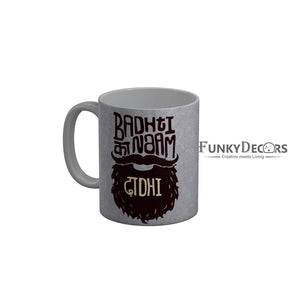 FunkyDecors Badhti Ka Naam Dadhi Grey Funny Quotes Ceramic Coffee Mug, 350 ml
