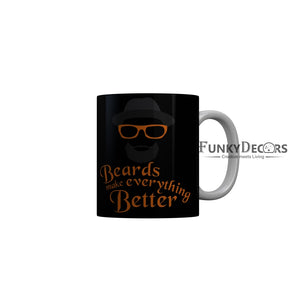 FunkyDecors Beards Make Everything Better Black Funny Quotes Ceramic Coffee Mug, 350 ml