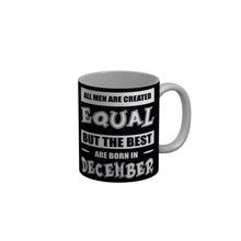 Load image into Gallery viewer, FunkyDecors Best Are Born In December Black Funny Quotes Ceramic Coffee Mug, 350 ml Mug FunkyDecors
