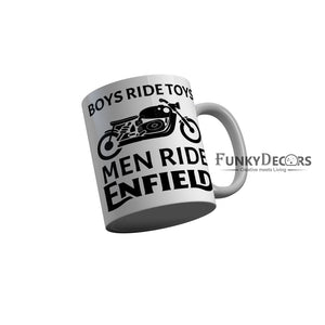 FunkyDecors Boys Ride Toys Men Ride Enfield Funny Quotes Ceramic Coffee Mug, 350 ml