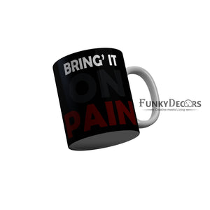 FunkyDecors Bring It On Pain Black Quotes Ceramic Coffee Mug, 350 ml