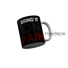 Load image into Gallery viewer, Funkydecors Bring It On Pain Black Quotes Ceramic Coffee Mug 350 Ml Mugs
