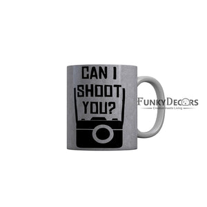 FunkyDecors Can I shoot You Grey Funny Quotes Ceramic Coffee Mug, 350 ml