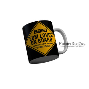 FunkyDecors Caution Edm Lover On Board Black Funny Quotes Ceramic Coffee Mug, 350 ml