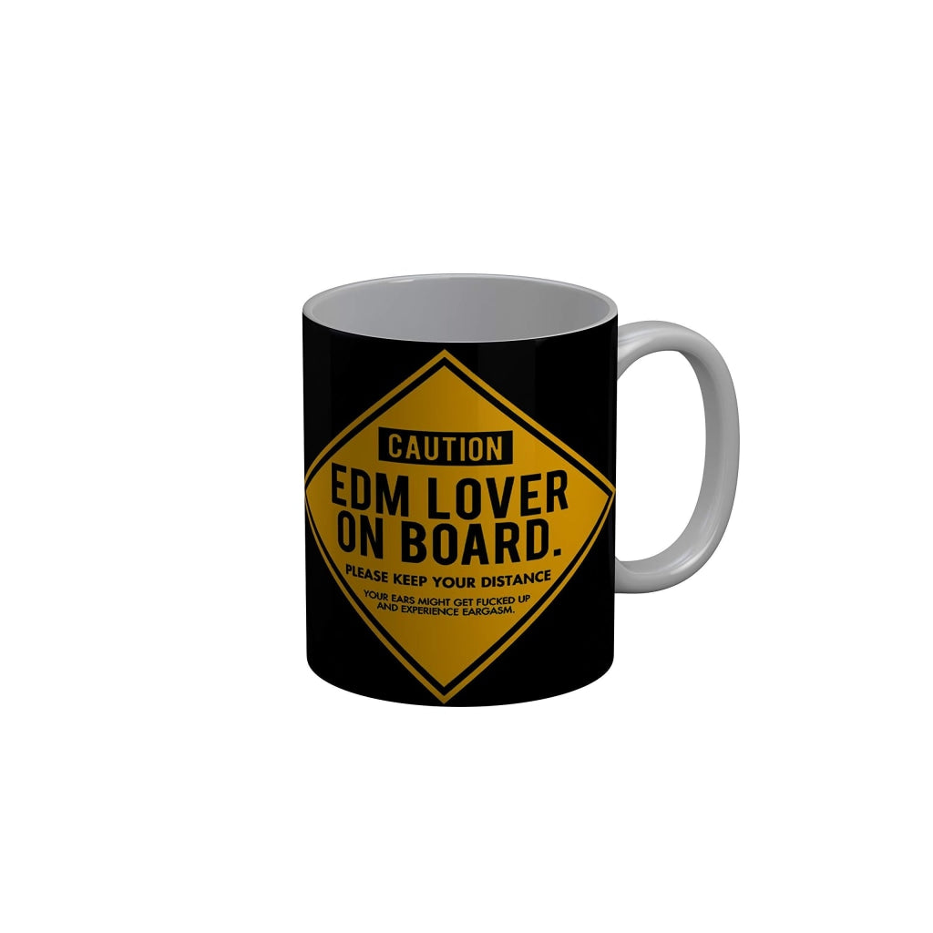 Funkydecors Caution Edm Lover On Board Black Funny Quotes Ceramic Coffee Mug 350 Ml Mugs
