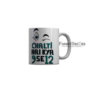 FunkyDecors Chalti Hai Kya 9 Se 12 White Funny Quotes Ceramic Coffee Mug, 350 ml