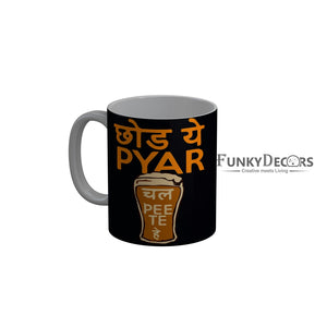 FunkyDecors Chod Ye Pyar Chal Peete Hai Black Funny Quotes Ceramic Coffee Mug, 350 ml