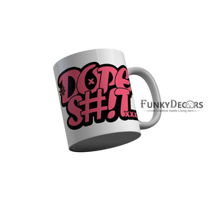 FunkyDecors Dope Shit White Funny Quotes Ceramic Coffee Mug, 350 ml