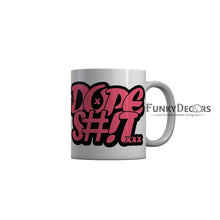 Load image into Gallery viewer, FunkyDecors Dope Shit White Funny Quotes Ceramic Coffee Mug, 350 ml
