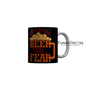 FunkyDecors Drink Beer Fuck Fear Funny Quotes Ceramic Coffee Mug, 350 ml