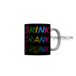 FunkyDecors Drink Drank Drunk Funny Quotes Ceramic Coffee Mug, 350 ml