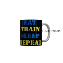 Load image into Gallery viewer, FunkyDecors Eat Train Sleep Repeat Black Funny Quotes Ceramic Coffee Mug, 350 ml

