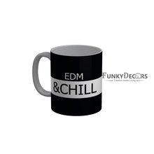 Load image into Gallery viewer, FunkyDecors EDM and Chill Black Funny Quotes Ceramic Coffee Mug, 350 ml
