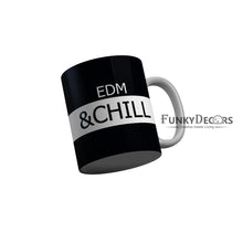 Load image into Gallery viewer, FunkyDecors EDM and Chill Black Funny Quotes Ceramic Coffee Mug, 350 ml

