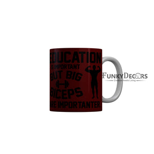 FunkyDecors Education is Important but Big Biceps are Importanter Quotes Ceramic Coffee Mug, 350 ml