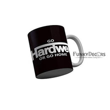Load image into Gallery viewer, Funkydecors Go Hardwell Or Home Black Motivational Quotes Ceramic Coffee Mug 350 Ml Mugs
