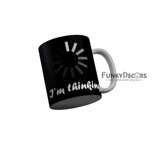 FunkyDecors I Am Thinking Black Funny Quotes Ceramic Coffee Mug, 350 ml