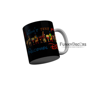 FunkyDecors I Did Not Text You Alcohol Did Black Funny Quotes Ceramic Coffee Mug, 350 ml