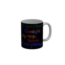 Load image into Gallery viewer, FunkyDecors I Dont Need Google My Wife Knows Everything Black Funny Quotes Ceramic Coffee Mug, 350 ml
