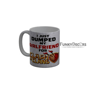 FunkyDecors I Just Dumped My Girlfriend for Clash of Clans Quotes Ceramic Coffee Mug, 350 ml
