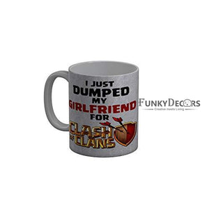 Funkydecors I Just Dumped My Girlfriend For Clash Of Clans Quotes Ceramic Coffee Mug 350 Ml Mugs
