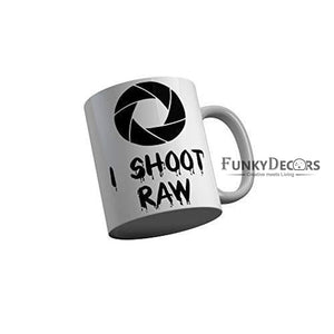 Funkydecors I Shoot Raw Grey Quotes Ceramic Coffee Mug 350 Ml Mugs