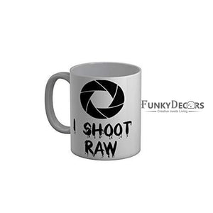 Funkydecors I Shoot Raw Grey Quotes Ceramic Coffee Mug 350 Ml Mugs