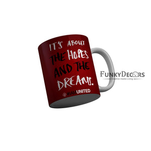 FunkyDecors Its About The Hopes And The Dreams Red Quotes Ceramic Coffee Mug, 350 ml