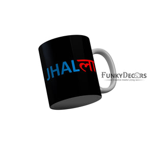 FunkyDecors Jhalla Black Funny Quotes Ceramic Coffee Mug, 350 ml