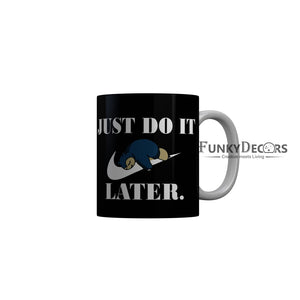 FunkyDecors Just Do It Later Black Funny Quotes Ceramic Coffee Mug, 350 ml