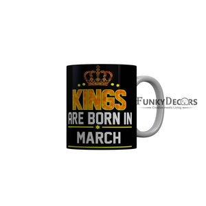 FunkyDecors Kings Are Born In March Black Birthday Quotes Ceramic Coffee Mug, 350 ml