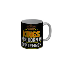 Load image into Gallery viewer, FunkyDecors Kings Are Born In September Black Birthday Quotes Ceramic Coffee Mug, 350 ml
