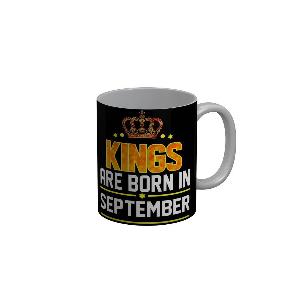 FunkyDecors Kings Are Born In September Black Birthday Quotes Ceramic Coffee Mug, 350 ml