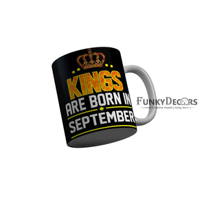 FunkyDecors Kings Are Born In September Black Birthday Quotes Ceramic Coffee Mug, 350 ml